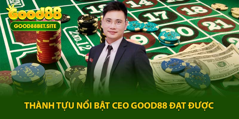 Thành tựu của CEO GOOD88