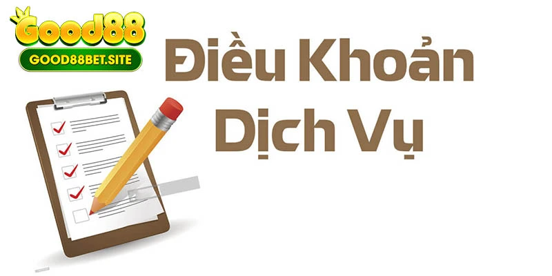 Vai trò quan trọng của điều khoản và điều kiện GOOD88